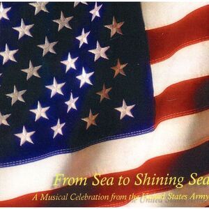 United States Army Field Band - From Sea to Shining Sea  CD